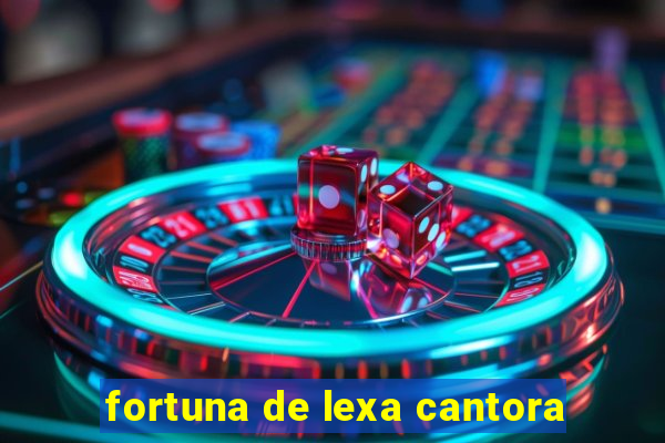 fortuna de lexa cantora