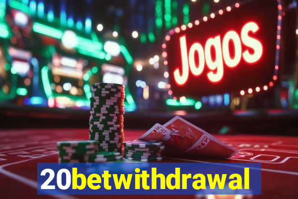 20betwithdrawal