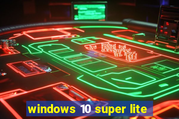windows 10 super lite