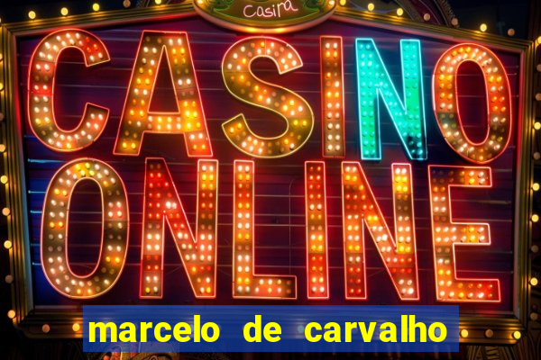 marcelo de carvalho fortuna estimada