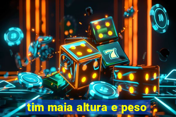 tim maia altura e peso