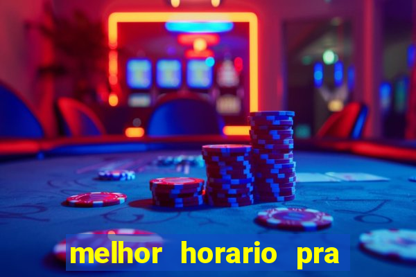 melhor horario pra jogar fortune tiger