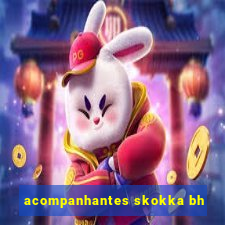 acompanhantes skokka bh