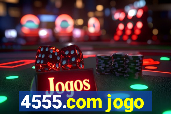 4555.com jogo