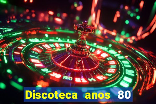 Discoteca anos 80 internacional sua musica