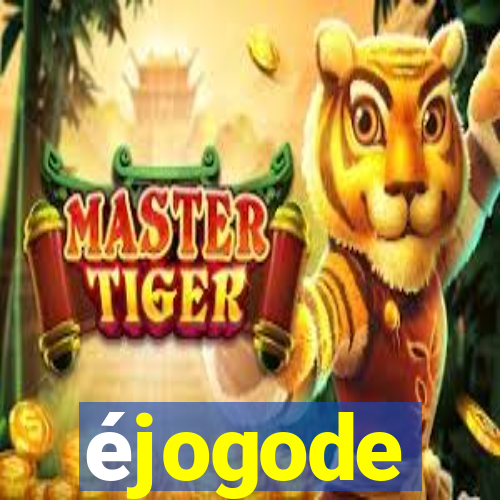 Ã©jogode