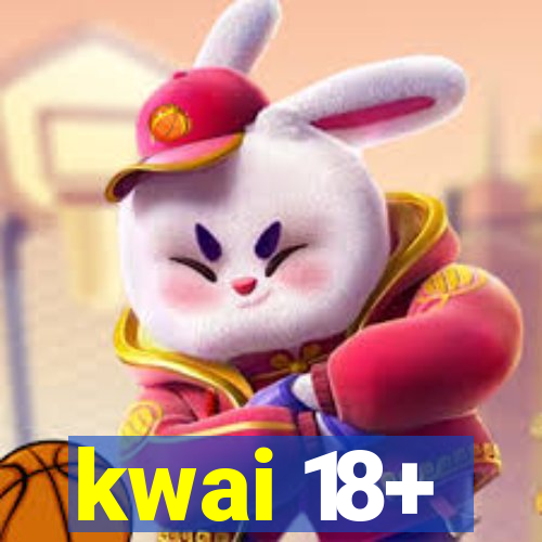 kwai 18+