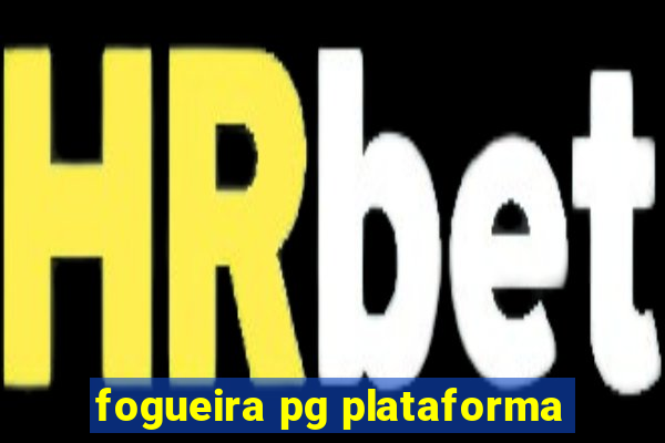 fogueira pg plataforma