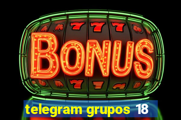 telegram grupos 18