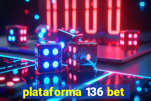plataforma 136 bet