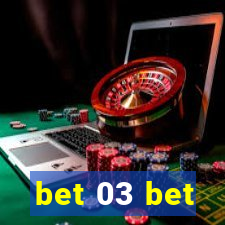 bet 03 bet