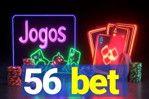 56 bet