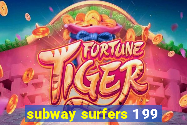 subway surfers 1 99
