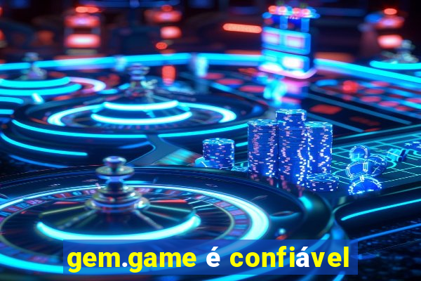 gem.game Ã© confiÃ¡vel
