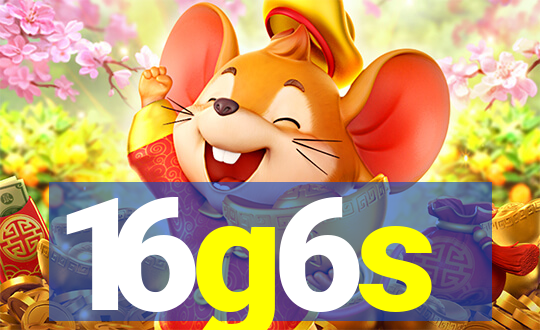 16g6s