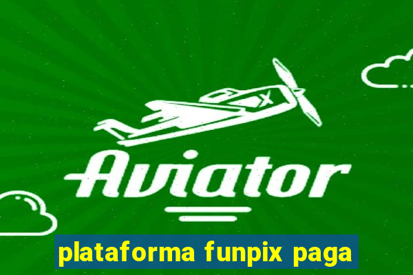 plataforma funpix paga