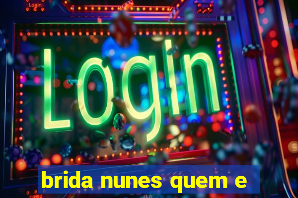 brida nunes quem e