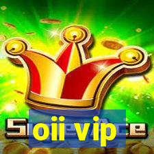 oii vip