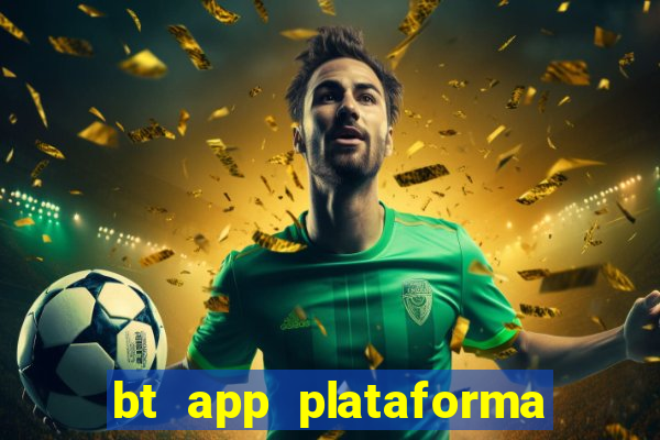 bt app plataforma de jogos
