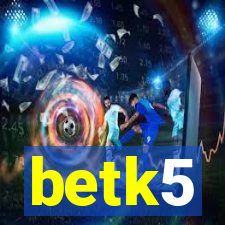 betk5