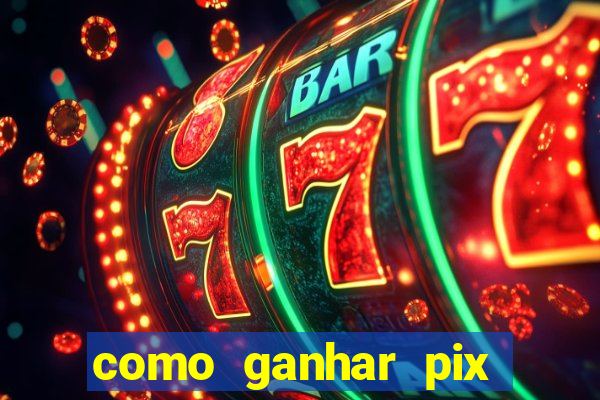 como ganhar pix dos arabes