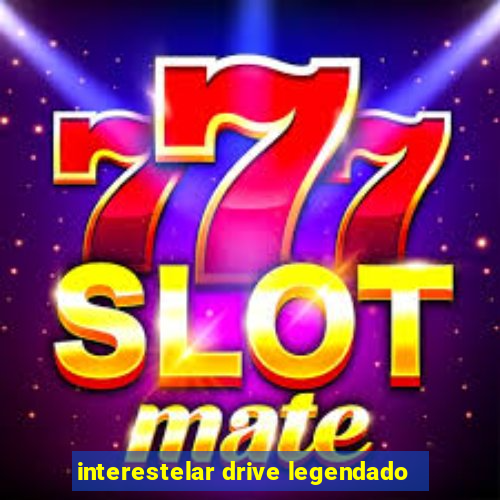 interestelar drive legendado
