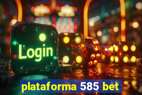 plataforma 585 bet