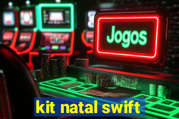 kit natal swift