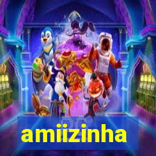 amiizinha