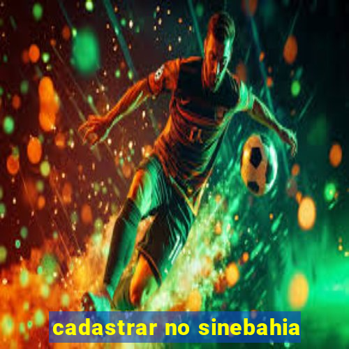 cadastrar no sinebahia