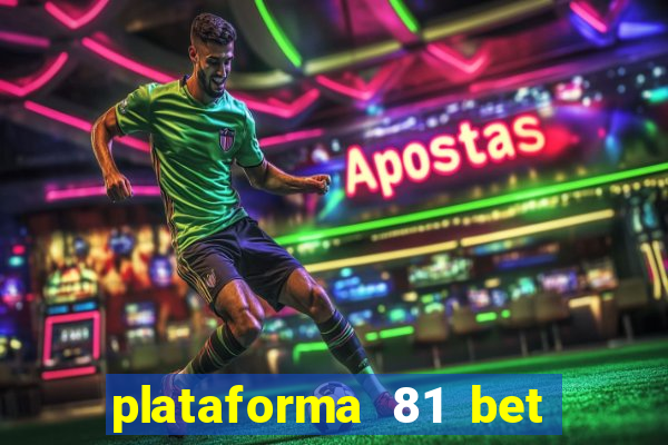 plataforma 81 bet Ã© confiÃ¡vel