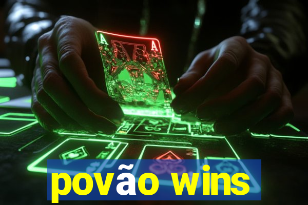 povÃ£o wins