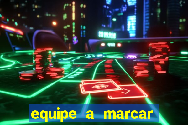 equipe a marcar primeiro 1 tempo betano