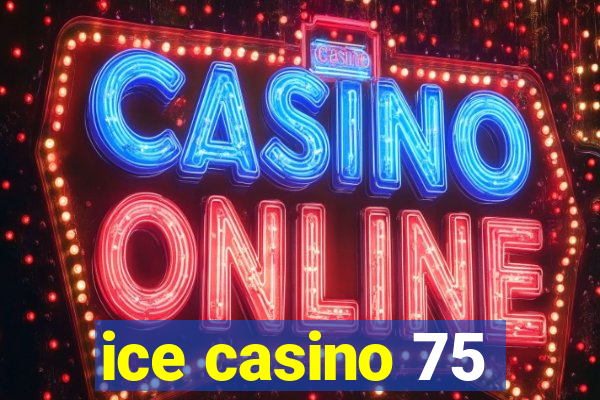 ice casino 75