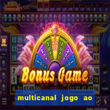 multicanal jogo ao vivo fans