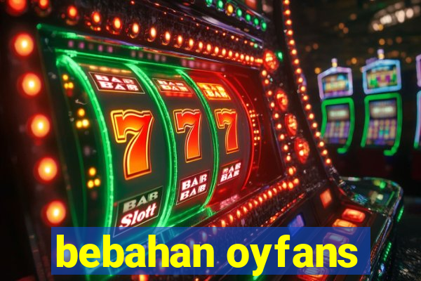 bebahan oyfans
