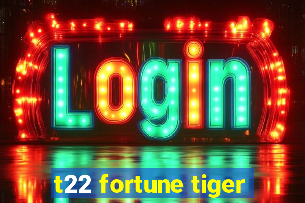 t22 fortune tiger