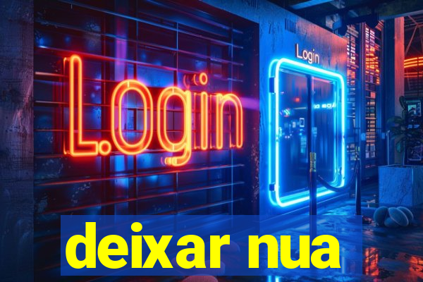 deixar nua