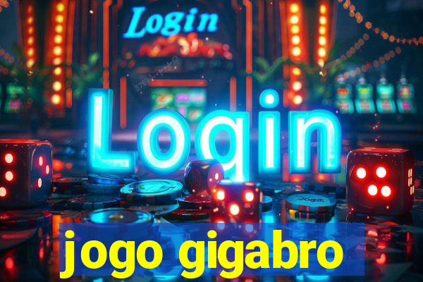 jogo gigabro