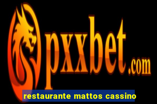 restaurante mattos cassino