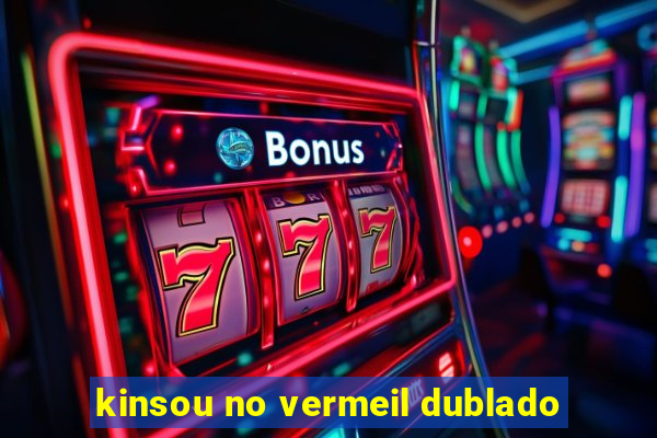 kinsou no vermeil dublado