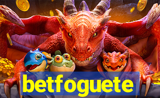 betfoguete