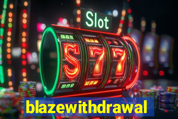 blazewithdrawal