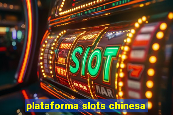 plataforma slots chinesa