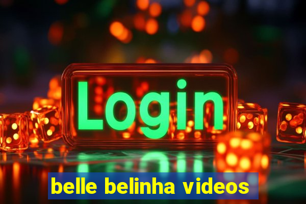 belle belinha videos