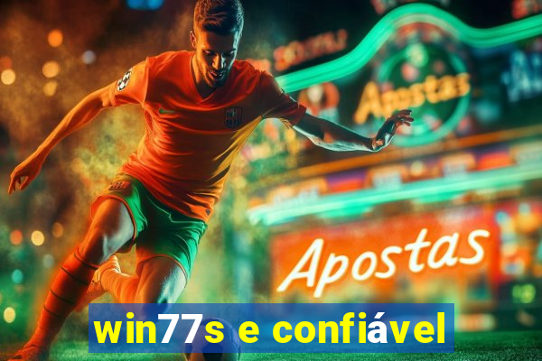 win77s e confiÃ¡vel