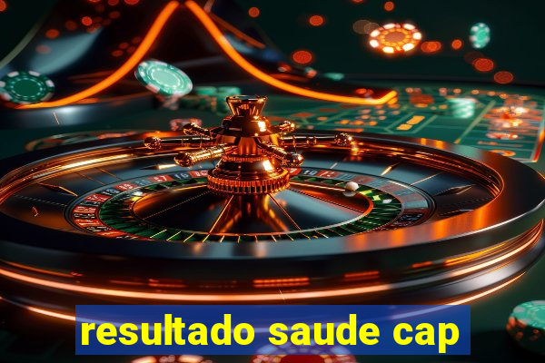 resultado saude cap