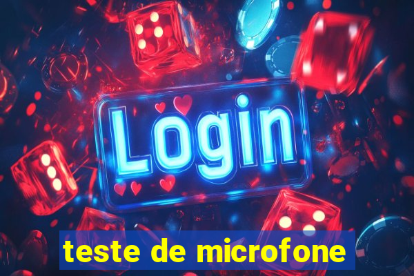 teste de microfone