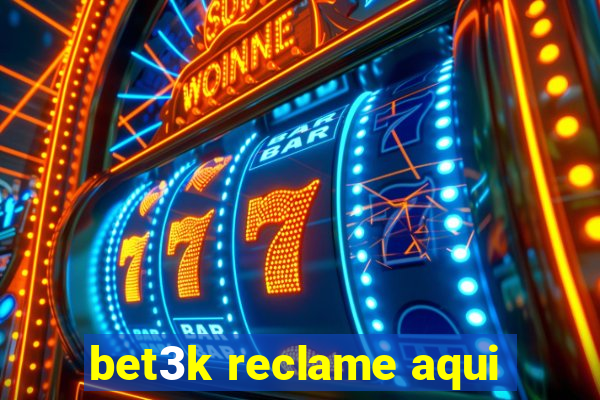bet3k reclame aqui