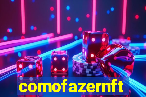 comofazernft